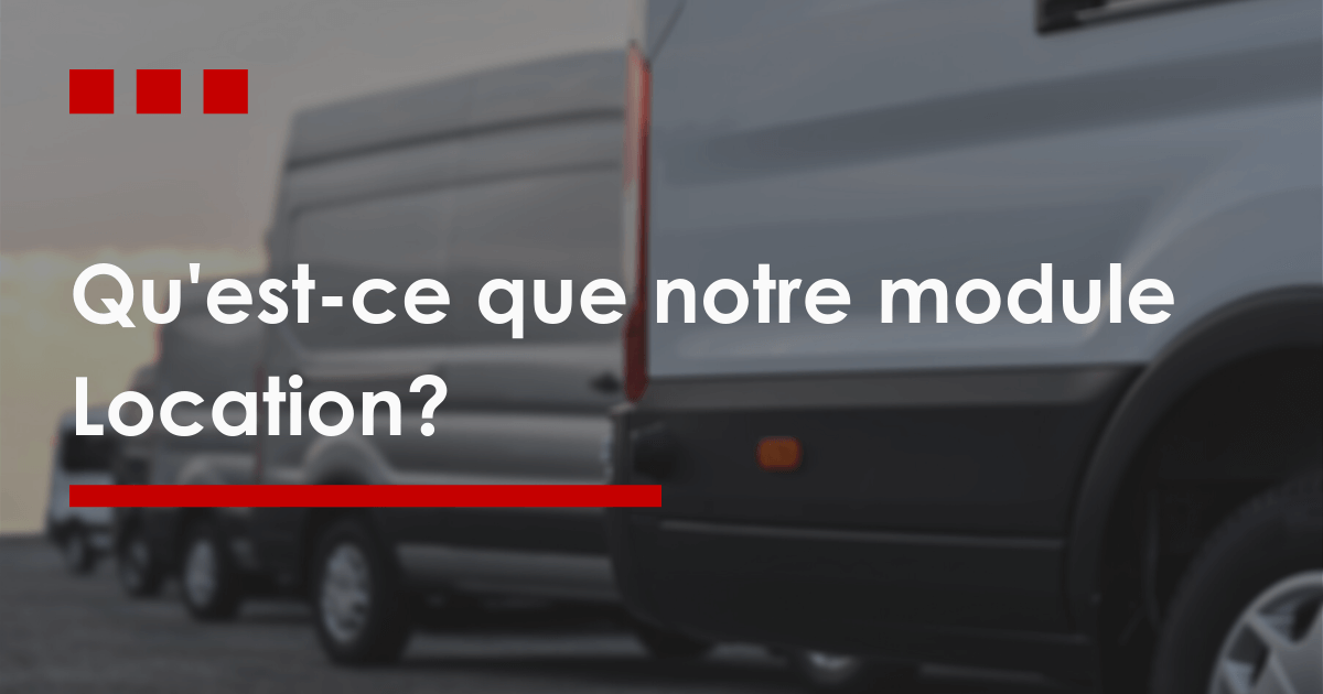 Qu'est ce que notre module location