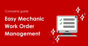 Complete Guide - Easy Mechanic Work Order Management
