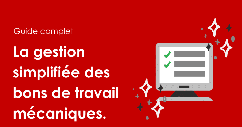 Guide complet : La gestion simplifiée des bons de travail mécaniques