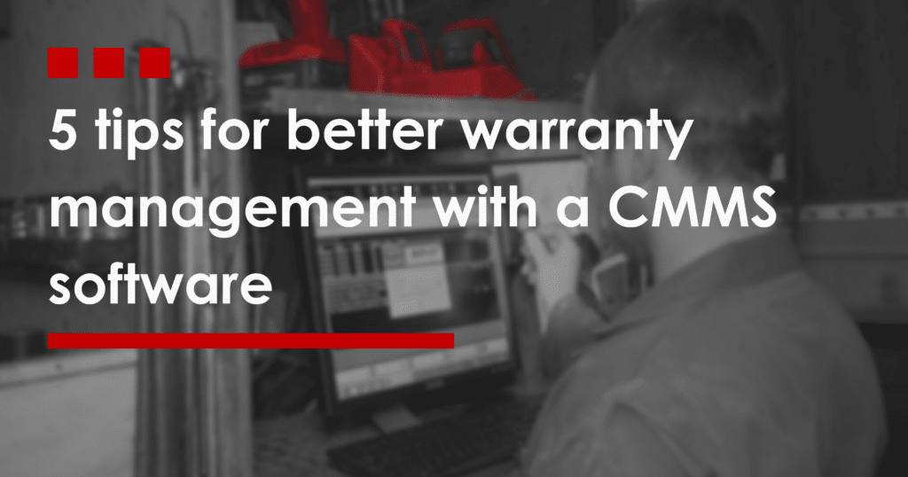 5 tips for better warranty management with a CMMS software