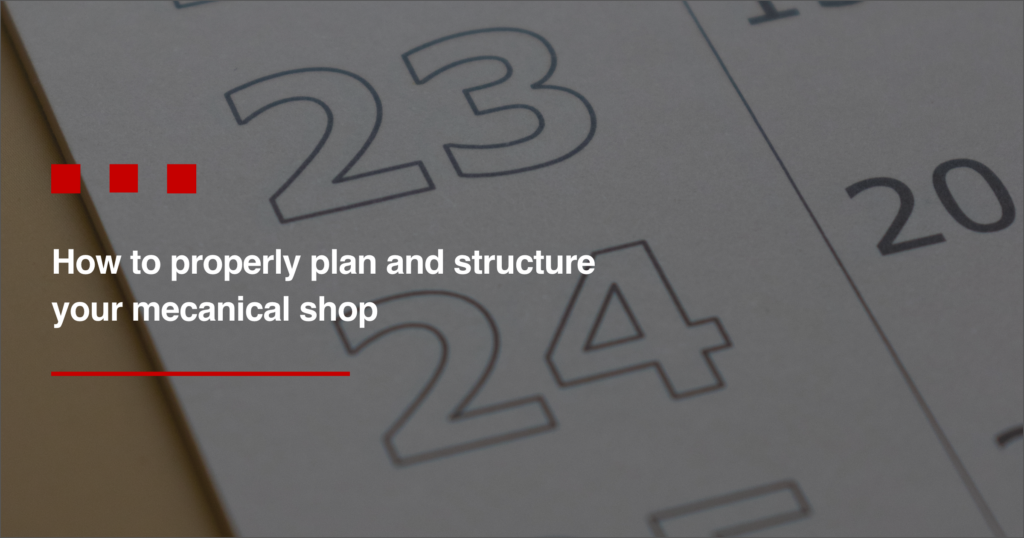 How to properly plan and structure your mechanical shop to reduce downtime and  maintenance costs?