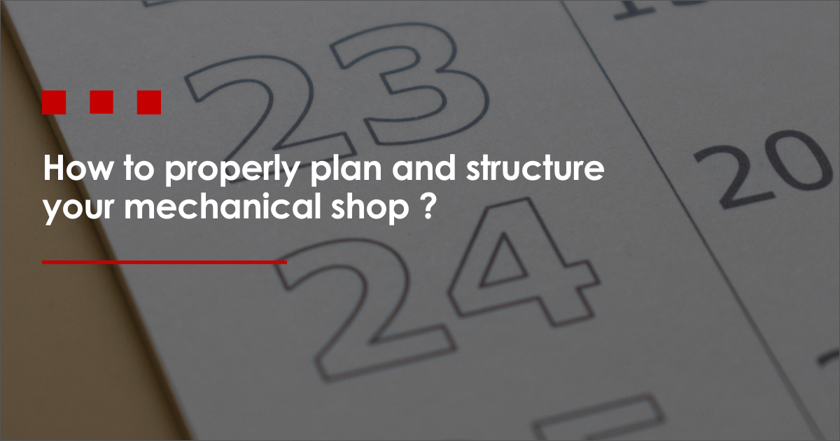 How to properly plan and structure your mechanical shop