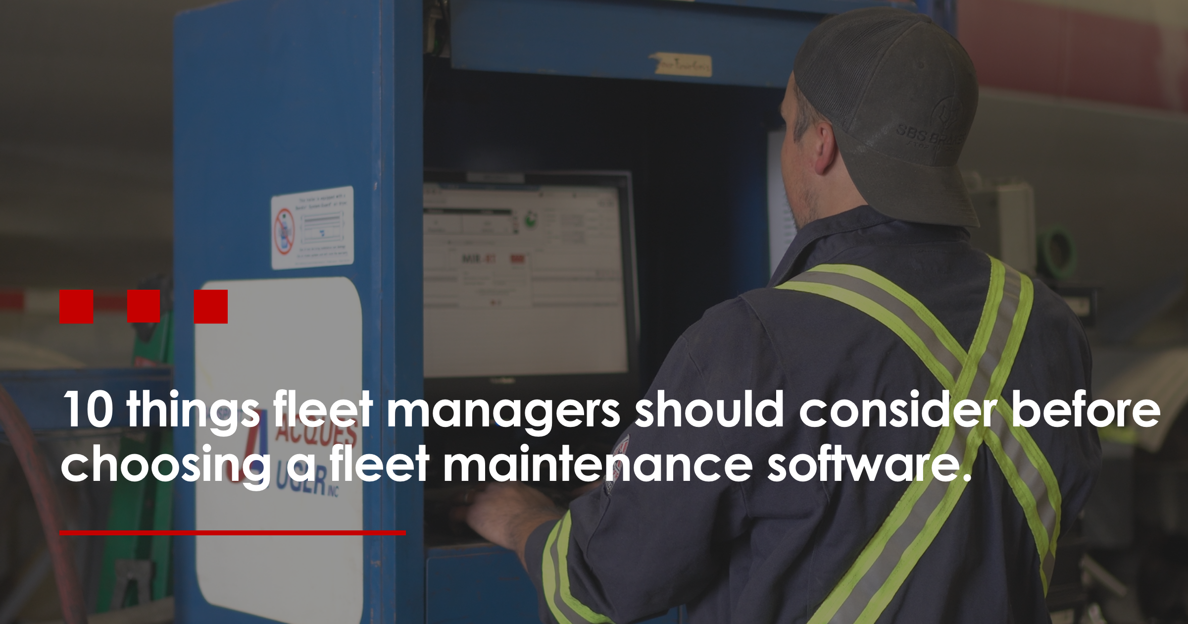 10 things fleet managers should consider before choosing a fleet maintenance software